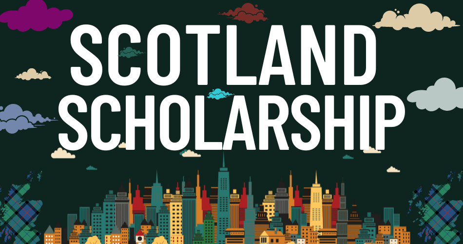 Scholarships in Scotland 2024-2025 | Fully Funded